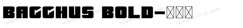Bacchus Bold字体转换